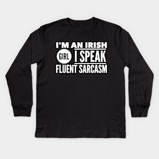 I'm an irish girl I speak fluent sarcasm Kids Long Sleeve T-Shirt